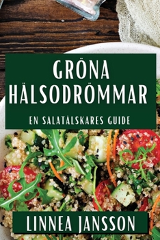 Paperback Gröna Hälsodrömmar: En Salatälskares Guide [Swedish] Book