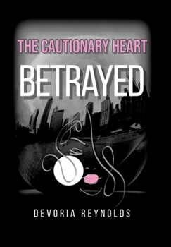 Hardcover The Cautionary Heart: Betrayed Book