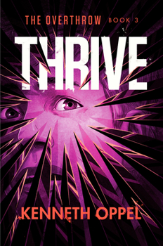 Thrive: A Novel - Book #3 of the Overthrow