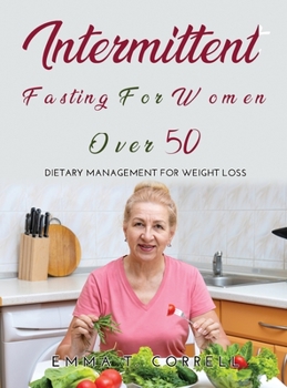 Hardcover Intermettint Fasting for Women Over 50: Dietary Management For Weight Loss Book