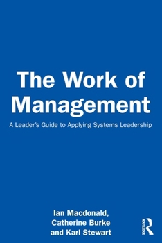 Paperback The Work of Management: A Leader's Guide to Applying Systems Leadership Book