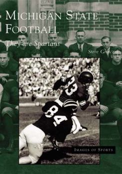 Michigan State Football: They Are Spartans (Images of Sports) - Book  of the Images of Sports
