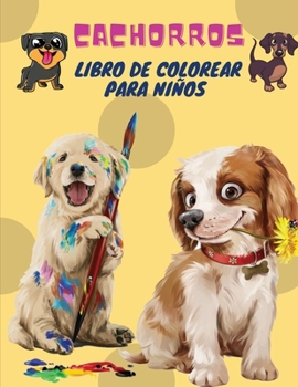 Paperback Cachorros Libro de Colorear para Niños: Cachorros: Libro para colorear para niños (Perros lindos, perros tontos, cachorros pequeños y amigos mullidos: [Spanish] Book