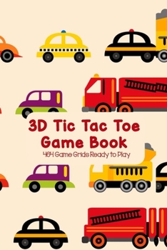3D Tic Tac Toe Game Book 464 Game Grids Ready to Play: Naughts and Crosses Notebook 4x4x4 Cubic Grid Game Boards For Kids & Adults Play 4-in-a-row XO ... in Total, Fun Paper Games, Cars and Trucks