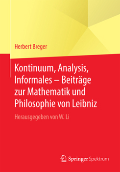 Kontinuum, Analysis, Informales – Beiträge zur Mathematik und Philosophie von Leibniz: Herausgegeben von W. Li