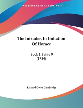 Paperback The Intruder, In Imitation Of Horace: Book 1, Satire 9 (1754) Book