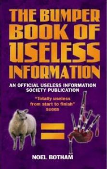 Paperback The Bumper Book of Useless Information: An Official Useless Information Society Publication. Noel Botham Book