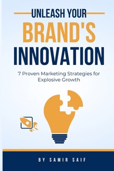 Paperback Unleash Your Brand's Potential: 7 Proven Marketing Strategies for Explosive Growth Book