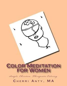 Paperback Color Meditation for Women: Simple. Christian. Therapeutic Coloring. Book