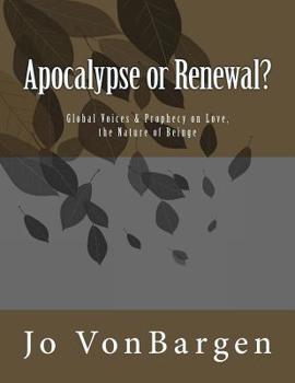 Paperback Apocalypse or Renewal?: Global Voices & Prophecy on Love, the Nature of Being Book