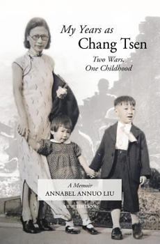Paperback My Years as Chang Tsen (Second Edition): Two Wars, One Childhood Book