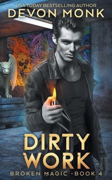 Dirty Work (Broken Magic) - Book #4 of the Broken Magic