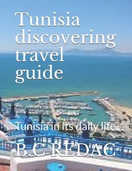 Paperback Tunisia discovering travel guide: Tunisia in its daily life Book