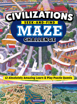 Paperback Civilizations Seek-And-Find Maze Challenge: 12 Absolutely Amazing Learn & Play Puzzle Quests Book