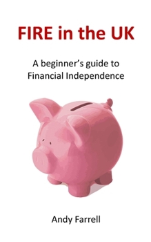 Paperback FIRE in the UK: A beginner's guide to Financial Independence Book