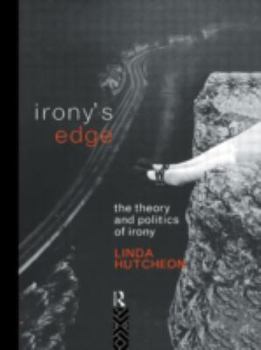 Hardcover Irony's Edge: The Theory and Politics of Irony Book