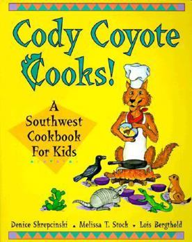 Paperback Cody Coyote Cooks!: A Southwest Cookbook for Kids Book