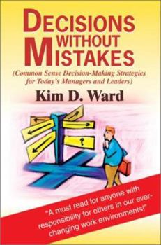 Paperback Decisions Without Mistakes: (Common Sense Decision-Making Strategies for Today's Managers and Leaders) Book