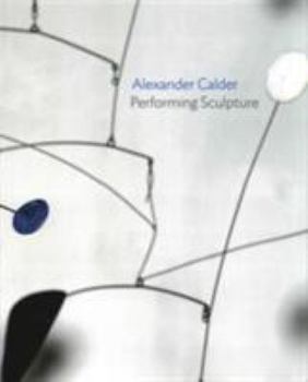 Paperback Alexander Calder : Performing Sculpture (Paperback) /anglais Book