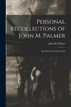 Paperback Personal Recollections of John M. Palmer; The Story of an Earnest Life Book