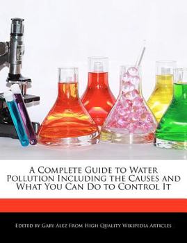 Paperback A Complete Guide to Water Pollution Including the Causes and What You Can Do to Control It Book