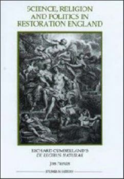 Hardcover Science, Religion and Politics in Restoration England: Richard Cumberland's de Legibus Naturae Book