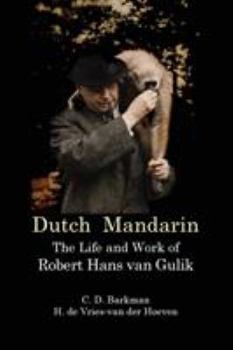 Paperback Dutch Mandarin: The Life and Work of Robert Hans van Gulik Book