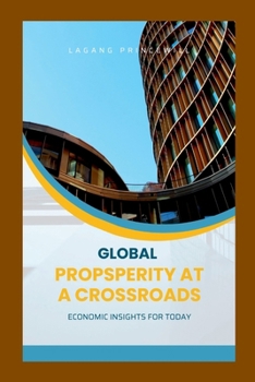 Paperback Global Prosperity at a Crossroads: Economic Insights for Today Book