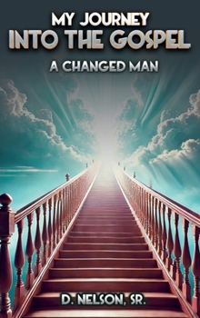 Hardcover My Journey Into the Gospel: A Changed Man Book