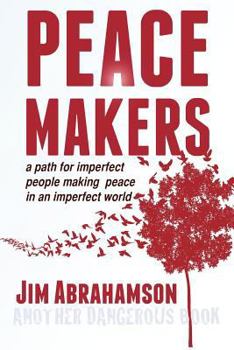 Paperback Peace Makers: A Path for Imperfect People Making Peace in an Imperfect World Book