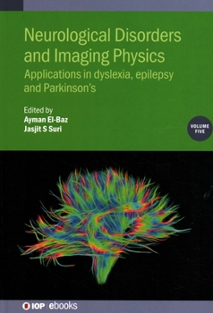 Hardcover Neurological Disorders and Imaging Physics, Volume 5: Applications in dyslexia, epilepsy and Parkinson's Book