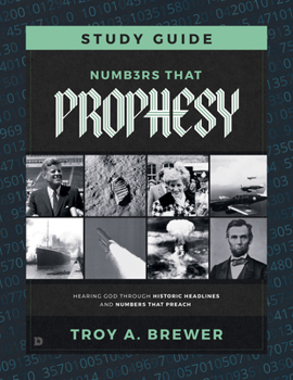 Paperback Numbers That Prophesy Study Guide: Hearing God Through Historic Headlines and Numbers That Preach Book