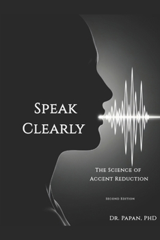 Paperback Speak Clearly: The Science of accent reduction Book