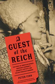 Hardcover A Guest of the Reich: The Story of American Heiress Gertrude Legendre's Dramatic Captivity and Escape from Nazi Germany Book