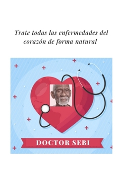 Doctor sebi Trate todas las enfermedades del coraz?n de forma natural: sebi