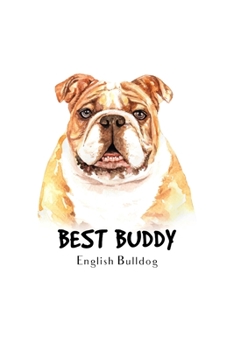Best Buddy English Bulldog: Blank Lined Paper Sketchbook Notebook Composition Journal Pretty Cute Dog Lover Gift Breeds Writing Workbook for Girls ... Home College Writing Notes Watercolor Art 5