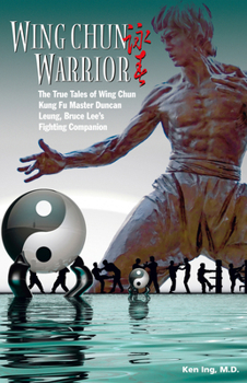 Paperback Wing Chun Warrior: The True Tales of Wing Chun Kung Fu Master Duncan Leung, Bruce Lee's Fighting Companion Book