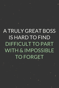 Paperback A Truly Great Boss Is Hard To Find: A Blank Lined Journal Notebook for Team Member, Teammate, CEO, Director, Boss, Manager, Leader, Employee, Coworker Book