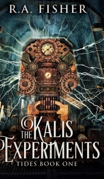 The Kalis Experiments - Book #1 of the Tides