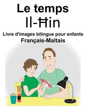Paperback Français-Maltais Le temps Livre d'images bilingue pour enfants [French] Book