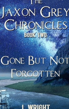 Hardcover Gone But Not Forgotten (The Jaxon Grey Chronicles, #2) - Hardcover Book