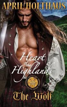 Heart of the Highlands: The Wolf - Book #2 of the Protectors of the Crown