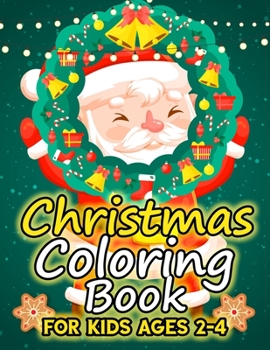 Paperback Christmas Coloring Book for Kids Ages 2-4: Over 50 Christmas Illustration with Santa Claus, Snowman,&#65533; Gifts for Kids Boys Girls Book