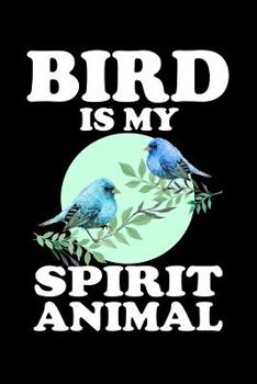 Paperback Bird Is My Spirit Animal: Animal Nature Collection Book