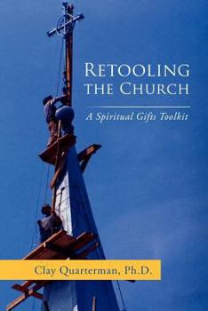 Paperback Retooling the Church: A Spiritual Gifts Toolkit Book