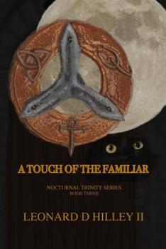 A Touch of the Familiar: A Nocturnal Trinity Series: Book Three - Book #3 of the Nocturnal Trinity