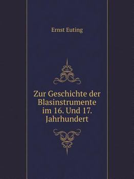Paperback Zur Geschichte der Blasinstrumente im 16. Und 17. Jahrhundert [German] Book