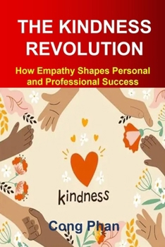 THE KINDNESS REVOLUTION: How Empathy Shapes Personal and Professional Success (#TeensInspiration #YAMotivation #TeensGrowth)