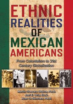 Paperback Ethnic Realities of Mexican Americans: From Colonialism to 21st Century Globalization Book