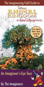 The Imagineering Field Guide to Disney's Animal Kingdom at Walt Disney World - Book  of the Imagineering Field Guides